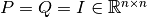 P = Q = I \in \mathbb{R}^{n
\times n}