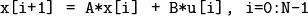 \texttt{x[i+1] = A*x[i] + B*u[i], i=0:N-1}